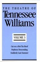 The Theatre of Tennessee Williams, Vol. 3: Cat on a Hot Tin Roof / Orpheus Descending / Suddenly Last Summer 0811211967 Book Cover