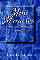 Mini Miracles: True Stories of Miracles in My Life 1933899069 Book Cover