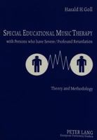 Special Educational Music Therapy with Persons who have Severe /Profound Retardation: Theory and Methodology 3631476493 Book Cover