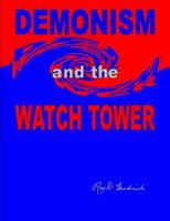 Demonism and the Watch Tower 0557275016 Book Cover