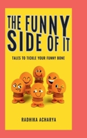 The Funny Side Of It: Tales to tickle your funny bone B0GQH4PD26 Book Cover