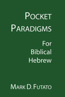 Pocket Paradigms: For Biblical Hebrew 1597524492 Book Cover