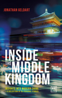 Inside the Middle Kingdom: Insights Into Modern China a Collection of 50 Personal Stories 1910649325 Book Cover