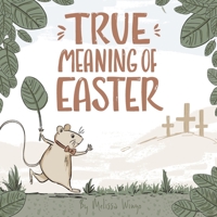 True Meaning of Easter: Religious Easter book for kids about Jesus B0BW31GT7F Book Cover