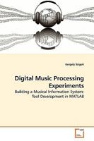 Digital Music Processing Experiments: Building a Musical Information System: Tool Development in MATLAB 3639181638 Book Cover