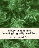 TEKS for Teachers Reading Logically Level Two 1548033294 Book Cover