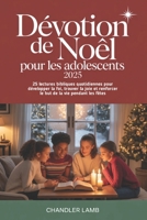 Dévotion de Noël pour les adolescents 2025: 25 lectures bibliques quotidiennes pour développer la foi, trouver la joie et renforcer le but de la vie pendant les fêtes (French Edition) B0FXMDT8GN Book Cover