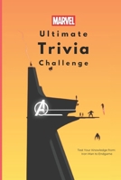 Ultimate Marvel Trivia Challenge for Marvel Fans and Superhero Fans: Test Your Knowledge from Iron Man to Endgame B0DLH3SR44 Book Cover