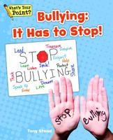 Bullying: It Has to Stop! (What's Your Point? Reading and Writing Opinions) 1625219059 Book Cover