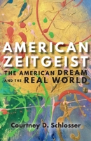 American Zeitgeist: The American Dream and the Real World 1543958885 Book Cover