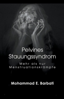 Pelvines Stauungssyndrom - Mehr als nur Menstruationskrämpfe B0BZXZ67J1 Book Cover