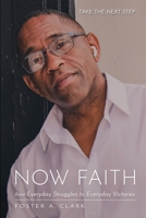 NOW FAITH: from Everyday Struggles to Everyday Victories 0991307534 Book Cover
