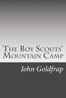 The Boy Scouts' Mountain Camp - The Original Classic Edition 1514387468 Book Cover