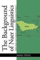 The Background of Nuer Linguistics: Why Let Your Language Become Extinct? 1477133100 Book Cover