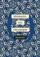 Idiomatic, for the people: A poetry chapbook 024445776X Book Cover