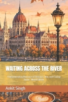 WAITING ACROSS THE RIVER: A Heartbreaking Romance of Distance, War, and Finding Home - Novel Edition B0HBMSYV8J Book Cover