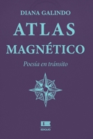Atlas magnético: Poesía en tránsito (Spanish Edition) 9566404972 Book Cover