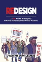 Redesign: An SEL Toolkit to Designing Culturally Sustaining and Antiracist Practices 098471572X Book Cover