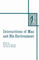 Interactions of Man and His Environment: Proceeding of the Northewestern University Conference held January 28–29, 1965 0306302349 Book Cover