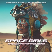 Space Girls: ; Native American Queens: A Picture Book B0BT6Y6BMD Book Cover