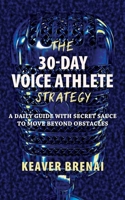 30-Day Voice Athlete Strategy : A Daily Guide with Secret Sauce to Move Beyond Obstacles 1626601917 Book Cover