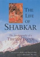 The Life of Shabkar: The Autobiography of a Tibetan Yogin 1559391545 Book Cover