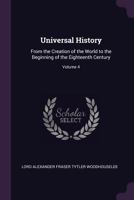 Universal History: From the Creation of the World to the Beginning of the Eighteenth Century, Volume 4 1341421570 Book Cover