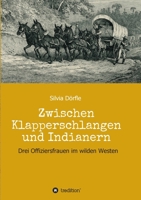 Zwischen Klapperschlangen und Indianern: Drei Offiziersfrauen im wilden Westen 3347245385 Book Cover