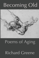 Becoming Old: Poems of Aging 0645300675 Book Cover