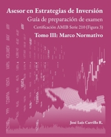 Asesor en Estrategias de Inversión: Tomo III: Marco Normativo B08NVDLMVP Book Cover