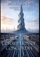 Aric: The Corruption of Concordia: Book One of Ten in The Broken Legacy Saga B0G6TFNPM8 Book Cover