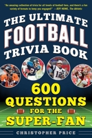 The Ultimate Football Trivia Book: 600 Questions for the Super-Fan 168358340X Book Cover
