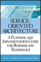 Service-Oriented Architecture (SOA): A Planning and Implementation Guide for Business and Technology