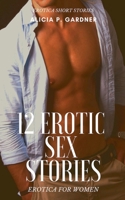 12 Erotic Sex Stories- Erotica for Women - Erotica Short Stories B0DRRJT1NS Book Cover