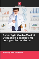 Estratégia Go-To-Market utilizando o marketing com gestão de riscos (Portuguese Edition) 6208344093 Book Cover
