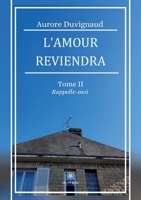 L'amour reviendra: Tome II Rappelle-moi B0B52QNSYK Book Cover