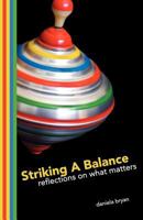Striking a Balance: Reflections on What Matters 0983166803 Book Cover
