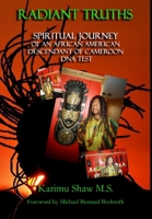 Radiant Truths; Spiritual Journey of an African American Descendant of Cameroon- DNA Test 1312793848 Book Cover
