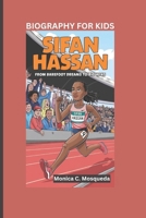 SIFAN HASSAN: From Barefoot Dreams to Big Wins- Biography For Kids B0DSZ5M7QG Book Cover