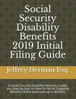 Social Security Disability Benefits 2019 Initial Filing Guide: A Social Security Disability Attorney Guides you Step-by-Step How to Properly File for ... (Social Security Disability eGuide Series) 1093421525 Book Cover
