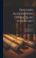 Philonis Alexandrini Opera Quae Supersunt; Volume 5 1021696145 Book Cover