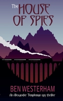 The House of Spies (Alexander Templeman Spy Thrillers) 1911085883 Book Cover