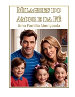 Milagres do Amor e da Fé: Uma Família Abençoada (Portuguese Edition) B0DN7YMMM7 Book Cover