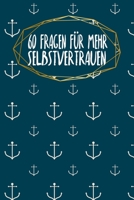 60 Fragen f�r mehr Selbstvertrauen: zum Ausf�llen - Weiterentwicklung - 120 Seiten - A5 - Selbstliebe wiederfinden - Motiv: Anker 1660420229 Book Cover