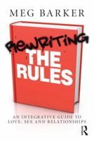 Rewriting the Rules: An Integrative Guide to Love, Sex and Relationships 041551763X Book Cover