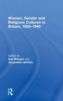 Women, Gender and Religious Cultures in Britain, 1800-1940 0415232139 Book Cover