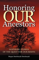 Honoring Our Ancestors: Inspiring Stories of the Quest for Our Roots 1931279004 Book Cover
