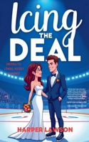 Icing The Deal - Enemies-To-Lovers Hockey Romance B0H9J4VLFJ Book Cover