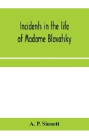 Incidents in the life of Madame Blavatsky 9353959314 Book Cover