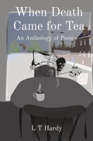 When Death Came for Tea: An Anthology of Poems 0995657157 Book Cover